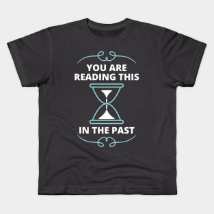 Time Perception - You live in the past Kids T-Shirt